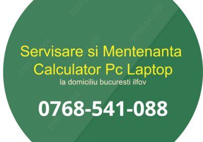 Servisare si Mentenanta Calculator Pc Laptop Bucuresti
